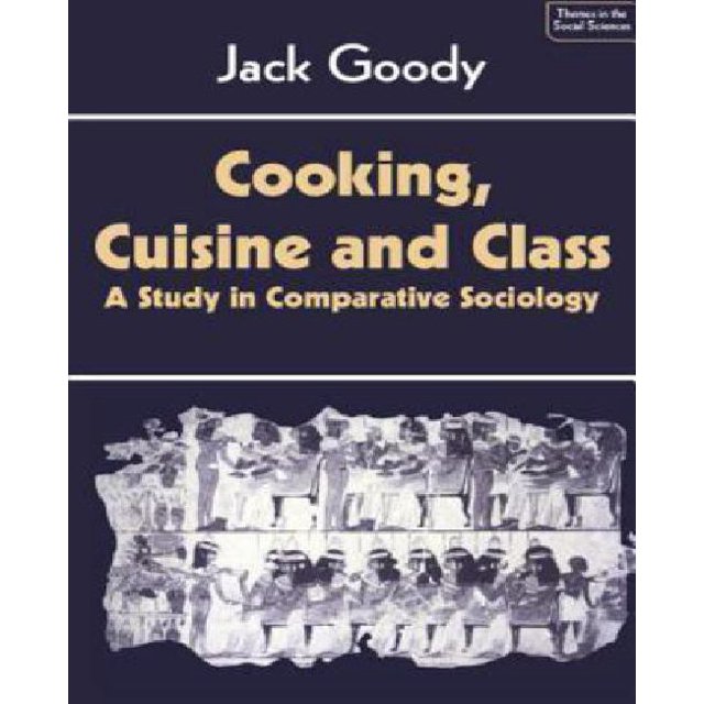 Cooking, Cuisine and Class: A Study in Comparative Sociology