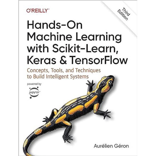 Apprentissage Machine Pratique avec Scikit-Learn, Keras et TensorFlow : Concepts, Outils et Techniques pour Construire des Systèmes Intelligents par Aurélien Géron, Publié par O'Reilly Media. la Couverture du Livre Présente une illustration de Salamandre Noire et Jaune et le logo O'Reilly dans le Coin Supérieur Gauche.