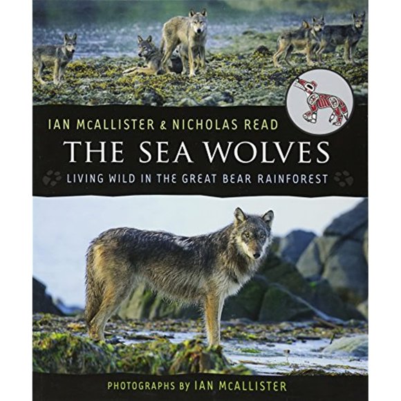 The Sea Wolves: Living Wild in the Great Bear Rainforest