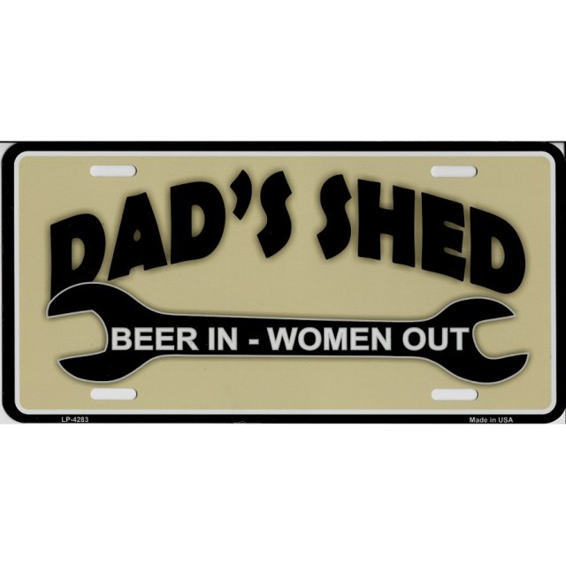 Plaque d'Immatriculation en Métal "Dad's Shed Beer In Women Out"