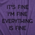 thumbnail image 2 of Womens It's Fine I'm Fine Everything Is Fine T Shirt Funny Sarcastic Tee (Heather Purple) - S, 2 of 3
