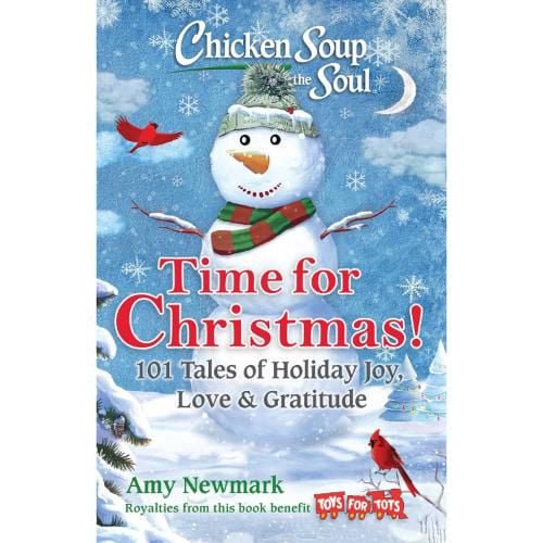 Chicken Soup for the Soul: Time for Christmas 101 Tales of Holiday Joy, Love & Gratitude
