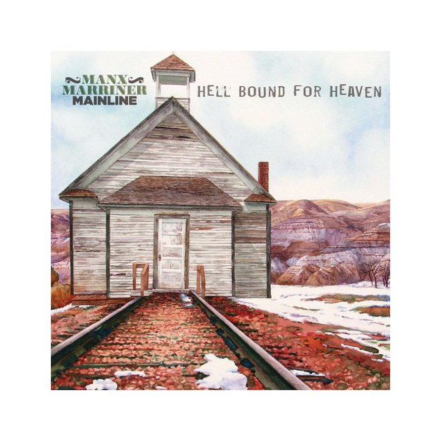 STONY PLAIN MUSIC MANX MARRINER MAINLINE HELL BOUND FOR HEAVEN COMPACT DISCS SP1404.2