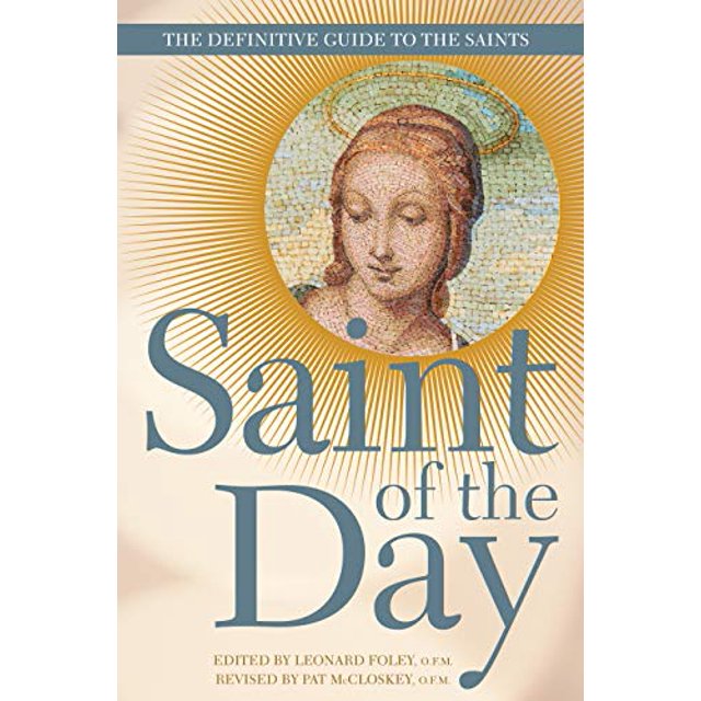 Saint of the Day: The Definitive Guide to the Saints