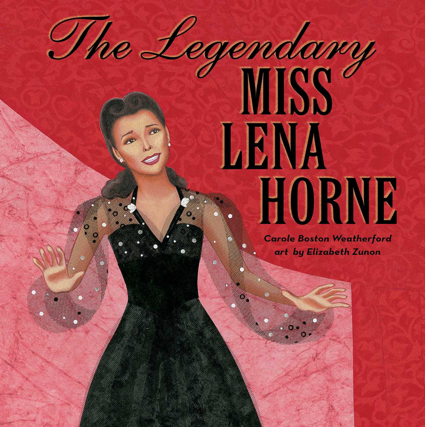 The Legendary Miss Lena Horne By Carole Boston Weatherford