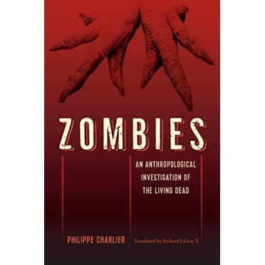 Zombies: une Enquête Anthropologique des Morts-Vivants