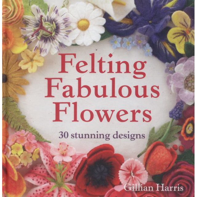 Feutrage de Fleurs Fabuleuses: 30 Designs Époustouflants