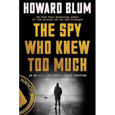 L'espion Qui en Savait Trop: la Quête d'Un Ancien Officier de la CIA à Travers un Héritage de Trahison