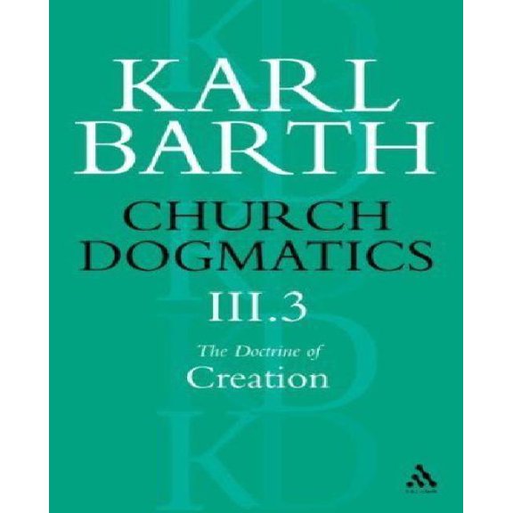 Church Dogastics la Doctrine de la Création: le Créateur et Sa Créature