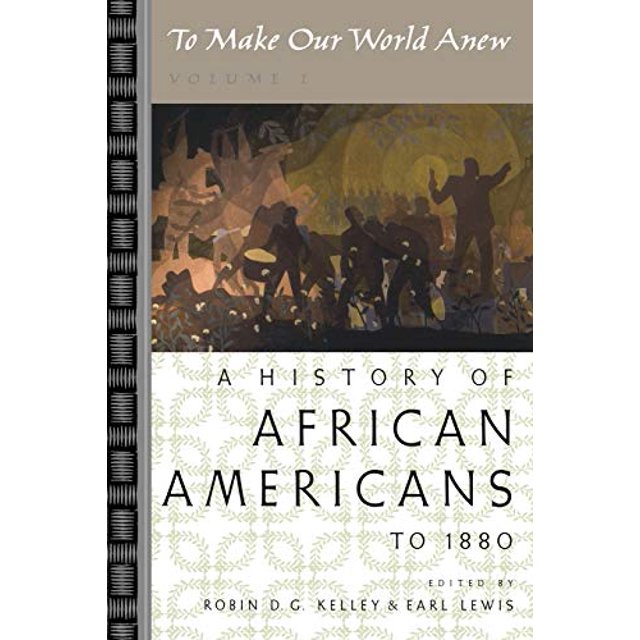 Pour Rendre Notre Monde Nouveau: Volume I: une Histoire des Afro-Américains à 1880