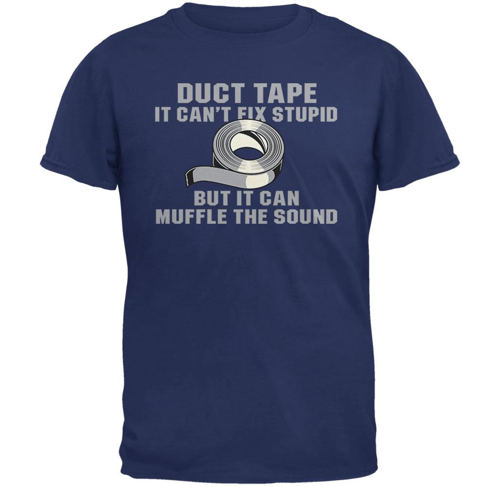 Duct Tape It Cant Fix Stupid Mens T Shirt