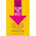 thumbnail image 1 of Everything Under the Waist : Pourquoi les Soins de Santé Ont Besoin d'Une Révolution Femelle, 1 of 2