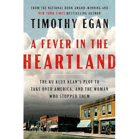 A Fever in the Heartland: The Ku Klux Klan's Plot to Take Over America, and the Woman Who Stopped Them