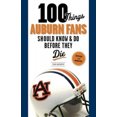 thumbnail image 4 of 100 Things Auburn Fans Should Know & Do Before They Die, 4 of 5