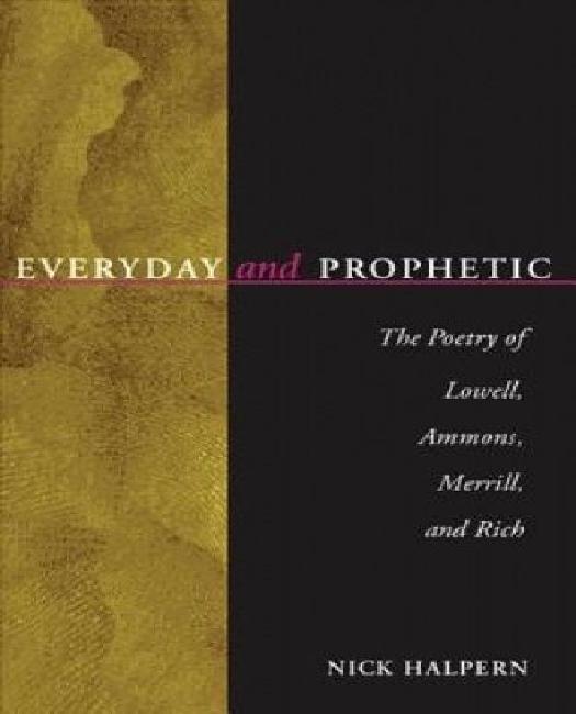 Everyday and Prophetic : la Poésie de Lowell, Ammons, Merrill, and Rich
