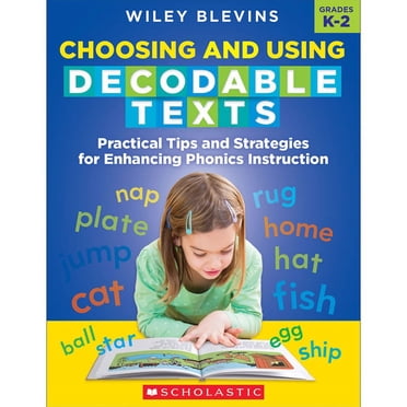 SCHOLASTIC TEACHER RESOURCES CHOOSING AND USING DECODABLE TEXTS