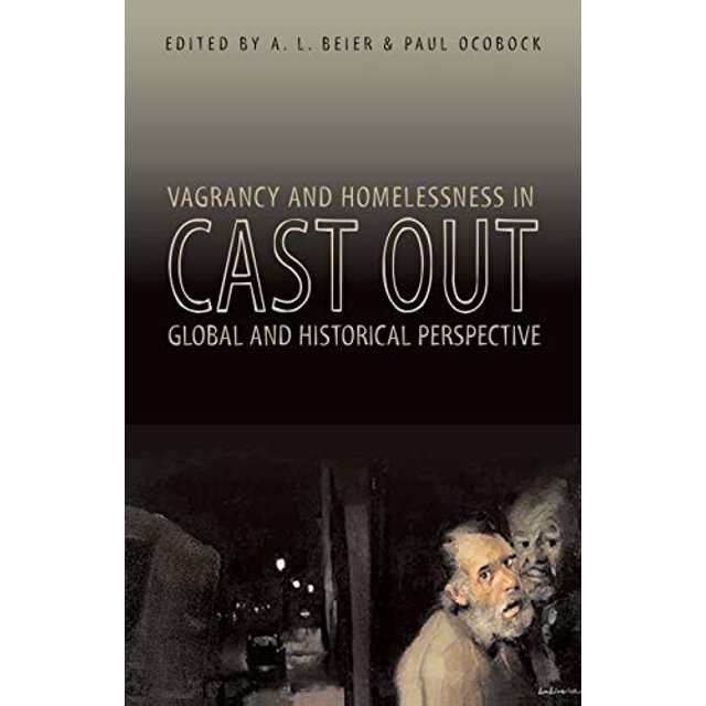 Cast Out: Vagabondage et Sans-Abri dans une Perspective Globale et Historique (Oho RIS Global Series)