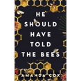 thumbnail image 1 of He Should Have Told the Bees: A Novel, 1 of 1