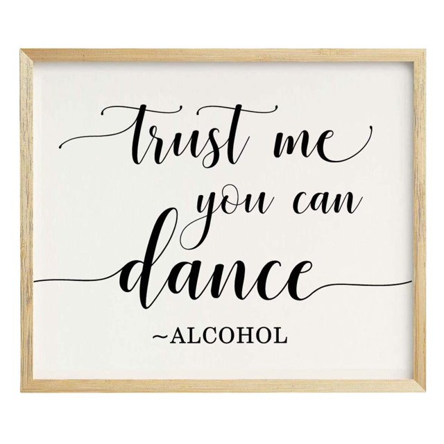 Trust Me You Can Dance, Alcohol Wedding Sign Dance Floor Decor Party Print Signage