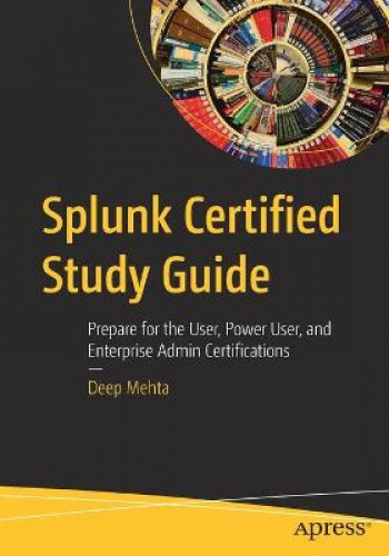 Splunk Guide d'Étude Certifié: Préparer pour l'Usager, l'Usageur Puissant et les Certifications d'Admin
