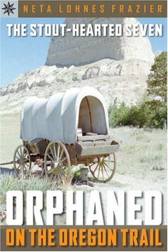 The Stout-Heart Seven: Orphaned on The Oregon Trail (Sterling Point Books)