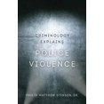 thumbnail image 1 of Criminology Explains Police Violence (Volume 1), 1 of 1