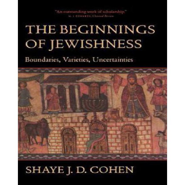 The Beginnings of Jewishness: Boundaries, Varieties, Uncertainties