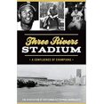 thumbnail image 1 of Three Rivers Stadium : A Confluence...broché 2020 Association of Gentleman, 1 of 1