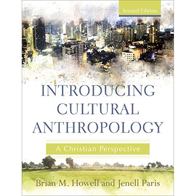 Introducing Cultural Anthropology: A Christian Perspective (2nd Edition)