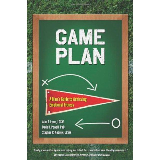 Game Plan: A Man's Guide to Achieving Emotional Fitness