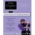 thumbnail image 1 of Not Guilty!: les Bonnes Nouvelles pour les Mères Qui Travaillent, 1 of 1