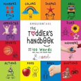 thumbnail image 1 of The Toddler's Handbook: Numbers, Colors, Shapes, Sizes, Abc's, Manners, And Opposites, With Over 100 Words That Every Kid Should Know, 1 of 1