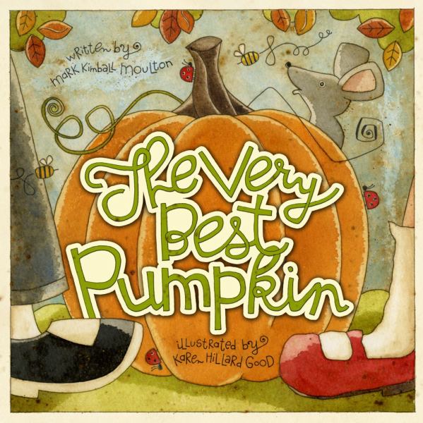 The Very Best Pumpkin By Mark Kimball Moulton