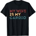 thumbnail image 1 of My Wife Is My Cardio Funny Quotes T-Shirt - White - S, 1 of 4