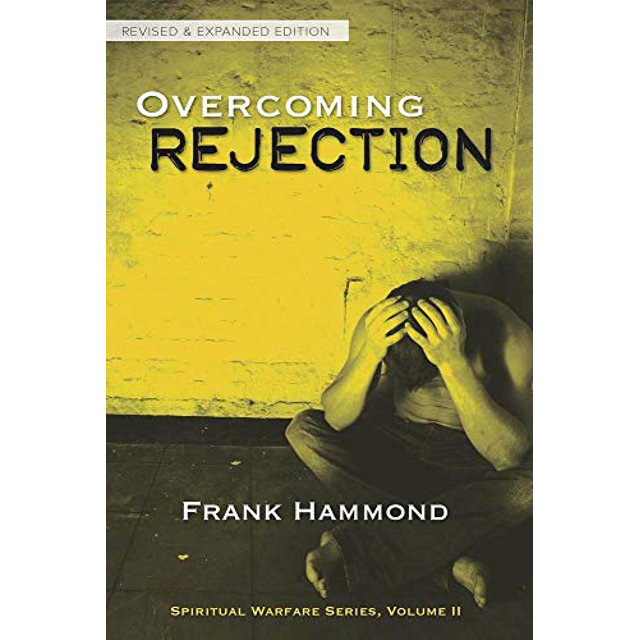 Overcoming Rejection: Revised and Updated (Spiritual Warfare Series, Volume 2)