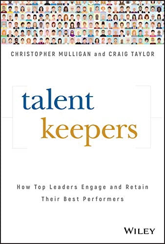 Talent Keepers : Comment les Meilleurs Leaders Engagent et Retenent Leurs Meilleurs Performances