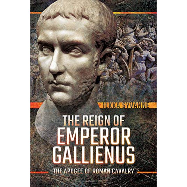 Le Règne de l'Empereur Gallien, l'Apogée de la Cavalerie Romaine