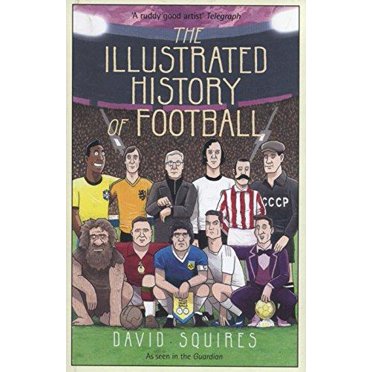The Illustrated History of Football