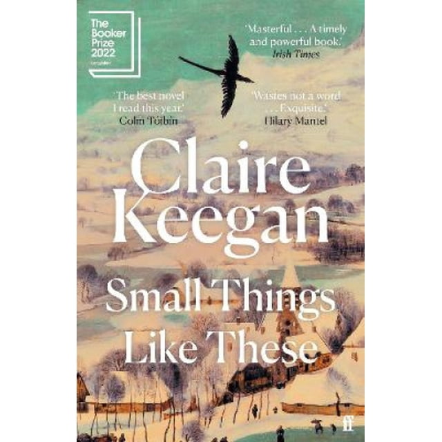 Petites Choses comme Ça : Finaliste du Booker Prize 2022 par Claire Keegan. la Couverture du Livre Met en Valeur une Scène Hivernale Tranquille avec des Maisons Enneigées et des Arbres, Représentant une Ville Irlandaise en 1985. le Titre et le Nom de l'Auteur Sont Affichés en Texte Blanc Audacieux, Accompagnés des Éloges d'Auteurs et de publications de Renom. Reconnu comme Nommé au Booker Prize 2022