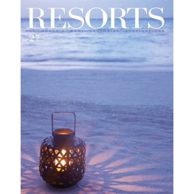 Resorts 27: les Destinations les Plus Exclusives au Monde (Magazine Resorts)