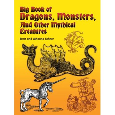 Big Book of Dragons, Monsters, and Other Mythical Creatures