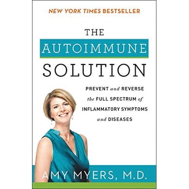 La Solution Auto-Immune, Prévenir et Inverser le Spectre Complet des Symptômes et des Maladies Inflammatoires