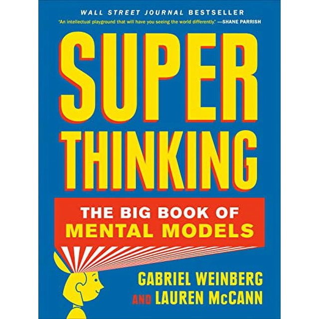 Superthinking: Upgrade Your Reasoning and Make Better Decisions with Mental Models