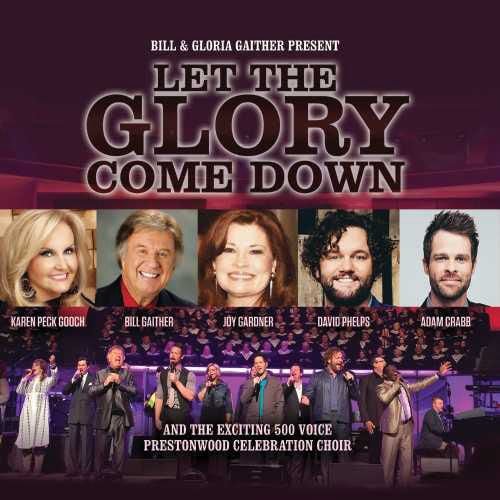 Various Artists - Bill & Gloria Gaither Present: Let The Glory Come Down