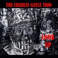 thumbnail image 3 of Charles Gayle/Charles Gayle Trio Look Up [Digipak] * CD, 3 of 3