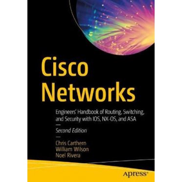 Cisco Networks: Engineers' Handbook of Routing, Switching, and Security with IOS, NX-OS, and ASA
