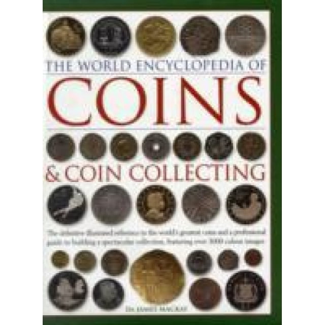 L'Encyclopédie Mondiale des Pièces de Monnaie et de Collection de Pièces, Couverture avant, Centrée, Couverture Rigide Orientée vers l'Avant avec le Titre et un montage d'Images de Pièces Grandeur Nature en Tons Or, Argent et bronze Montrant des portraits, des dates et des Marque-Monnaie; Référence Illustrée Autorisée pour l'Évaluation des Pièces et les techniques de Collection de Monnaie Mondiale.