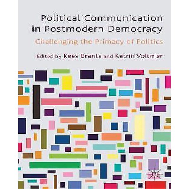 Communication Politique en Démocratie Postmoderne : Contestant la Primauté de la Politique