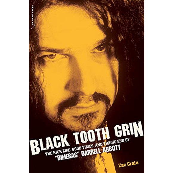 Black Tooth Grin: The High Life, Good Times, and Tragic End of "Dimebag" Darrell Abbott