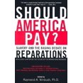 thumbnail image 1 of Devrait-on Payer par l'Amérique?: l'Esclavage et le Débat Enragé sur les Réparations, 1 of 2